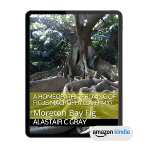 The Homeopathic Proving of Ficus Macrophylla: Moreton Bay Fig-Kindle Edition