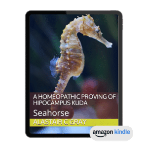 The Homeopathic Proving of Hipocampus Kuda: Seahorse-Kindle Edition